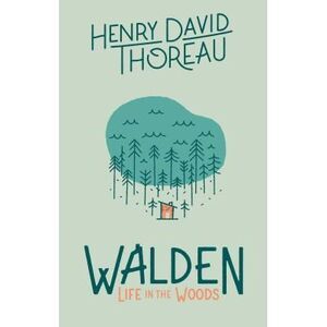 Walden: Life in the Woods: Life in the Woods -- Henry David Thoreau